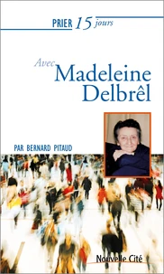 Prier 15 jours avec Madeleine Delbrel