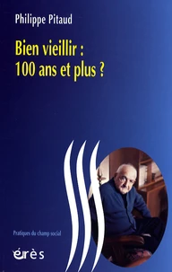 Bien vieillir : 100 ans et plus ?