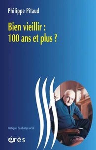 Bien vieillir : 100 ans et plus ?