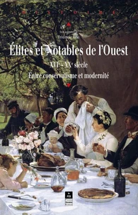 Elites et notables de l'Ouest (XVIe-XXe siècle)
