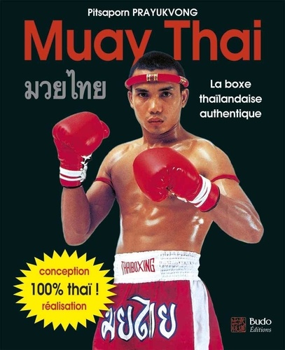 Pitsaporn Prayukvong - Muay Thai - La boxe thaïlandaise authentique.