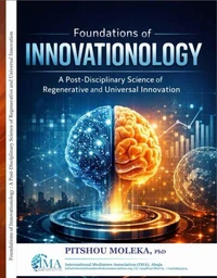 Foundations of Innovationology - A Post-Disciplinary Science of Regenerative and Universal Innovation
