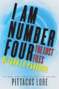 Pittacus Lore - I Am Number Four: The Lost Files: Return to Paradise.