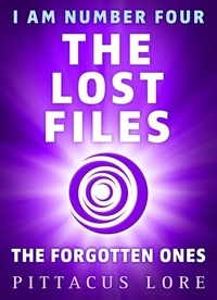 Pittacus Lore - I Am Number Four: The Lost Files: The Forgotten Ones.