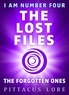 Pittacus Lore - I Am Number Four: The Lost Files: The Forgotten Ones.
