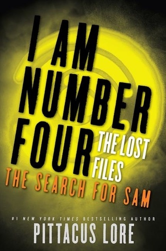 Pittacus Lore - I Am Number Four: The Lost Files: The Search for Sam.