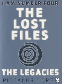 Pittacus Lore - I am Number Four : The Lost Files - The Legacies.