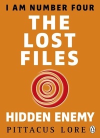 Pittacus Lore - I am Number Four, the Lost Files - The Hidden Enemy.