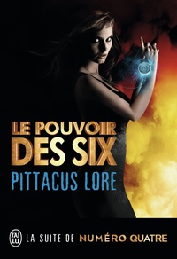 Pittacus Lore - Le pouvoir de six.