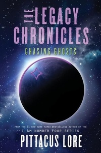 Pittacus Lore - The Legacy Chronicles: Chasing Ghosts.