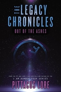 Pittacus Lore - The Legacy Chronicles: Out of the Ashes.