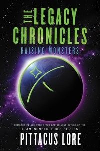 Pittacus Lore - The Legacy Chronicles: Raising Monsters.