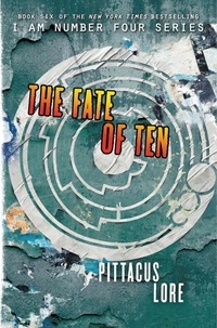 Pittacus Lore - The Lorien Legacies Reborn Tome 6 : The Fate of Ten.