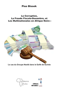 La corruption, la fraude fiscalo-douanière, et les multinationales en Afrique noire : le cas du Groupe Nestlé dans le Golfe de Guinée