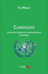 Pius Moulolo - Climategate - Une autre histoire du réchauffement climatique.