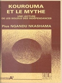 Pius Ngandu Nkashama - Kourouma et le mythe - Une lecture de « Les soleils des indépendances ».