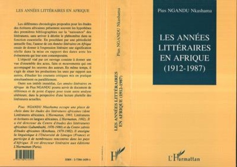 Pius Ngandu Nkashama - Les Annees Litteraires En Afrique 1912-1987.