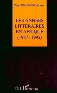 Pius Ngandu Nkashama - Les années littéraires en Afrique - 1987-1992.