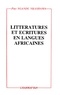 Pius Ngandu Nkashama - Litteratures Et Ecritures En Langues Africaines.