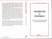 Pius Ngandu Nkashama - Négritude et poétique - Une lecture de l'oeuvre critique de Léopold Sédar Senghor.