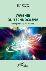 Pius Ondoua - L'avenir du technocosme - De l'expansion à l'extinction ?.