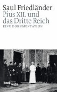 Pius XII. und das Dritte Reich - Eine Dokumentation.