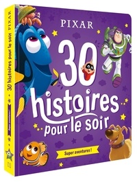  Pixar - 30 histoires pour le soir - Super aventures !.