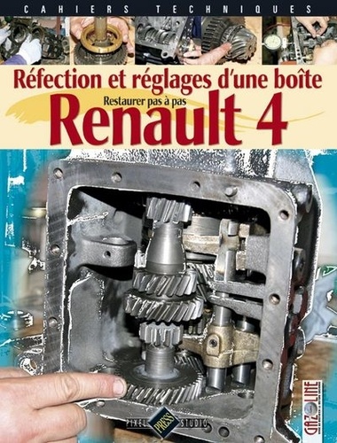 Pixel press studio - Réfection et réglages d'une boîte Renault 4 - Restaurer pas à pas.