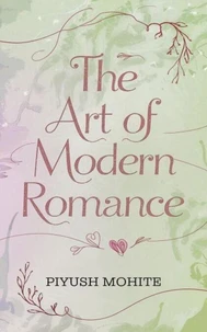 The Art Of Modern Romance