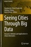 Seeing Cities Through Big Data. Research, Methods and Applications in Urban Informatics