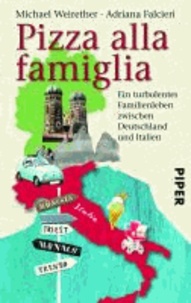 Pizza alla famiglia - Ein turbulentes Familienleben zwischen Deutschland und Italien.
