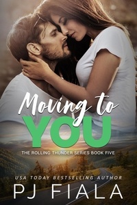  PJ Fiala - Moving to You - The Rolling Thunder Series, #5.