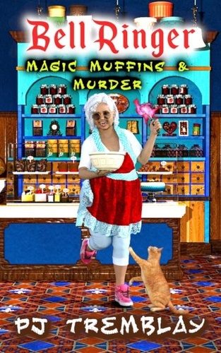  PJ Tremblay - Bell Ringer: Magic Muffins and Murder - Bell Ringer Mysteries, #1.