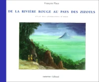 De La Riviere Rouge Au Pays Des Zizotls. Atlas Des Geographes D'Orbae