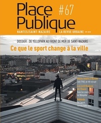  Joca seria - Place Publique N° 67 : Ce que le sport fait à la ville.