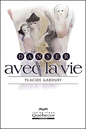 Placide Gaboury - Danser Avec La Vie.