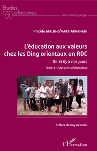 L'éducation aux valeurs chez les Ding orientaux en RDC de 1885 à nos jours