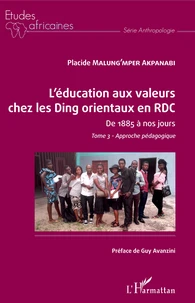 L'éducation aux valeurs chez les Ding orientaux en RDC de 1885 à nos jours