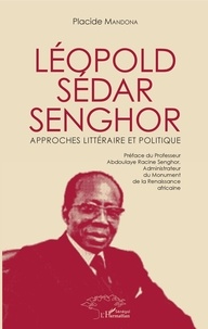 Placide Mandona - Léopold Sédar Senghor - Approches littéraire et politique.