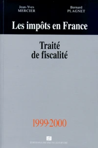 Les Impots En France 1999-2000. Traite Pratique De La Fiscalite Des Affaires, 31eme Edition