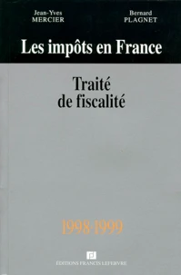 Les Impots En France. Traite Pratique De La Fiscalite Des Affaires, 30eme Edition A Jour Le 1er Aout 1998