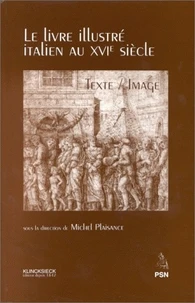 Le Livre Illustre Italien Au Xvieme Siecle. Texte / Image, Actes Du Colloque De L'Universite De La Sorbonne Nouvelle 1994