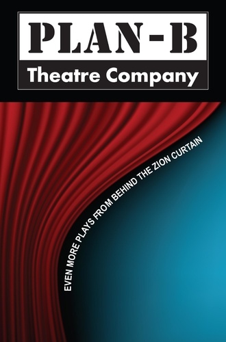  Plan-B Theatre Company - Even More Plays From Behind the Zion Curtain.