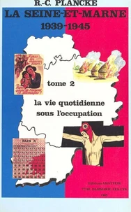 La Seine-et-Marne, 1939-1945 (2) : La vie quotidienne sous l'Occupation