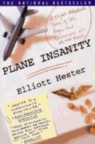 Plane Insanity: A Flight Attendant's Tales of Sex, Rage, and Queasiness at 30,000 Feet.