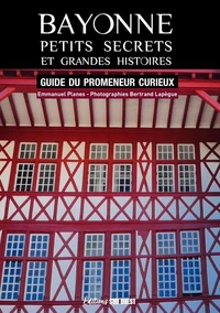 Bayonne, petits secrets et grandes histoires