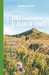 Explorer la région Jura et Franche-Comté 2ed