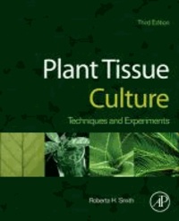 Plant Tissue Culture - Techniques and Experiments.