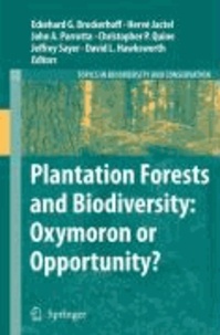 Eckehard G. Brockerhoff - Plantation Forests and Biodiversity: Oxymoron or Opportunity? - Oxymoron or Opportunity?.