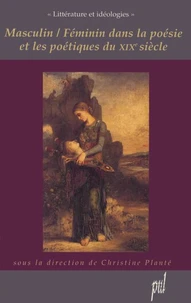 Masculin / Feminin Dans La Poesie Et Les Poetiques Du Xixeme Siecle